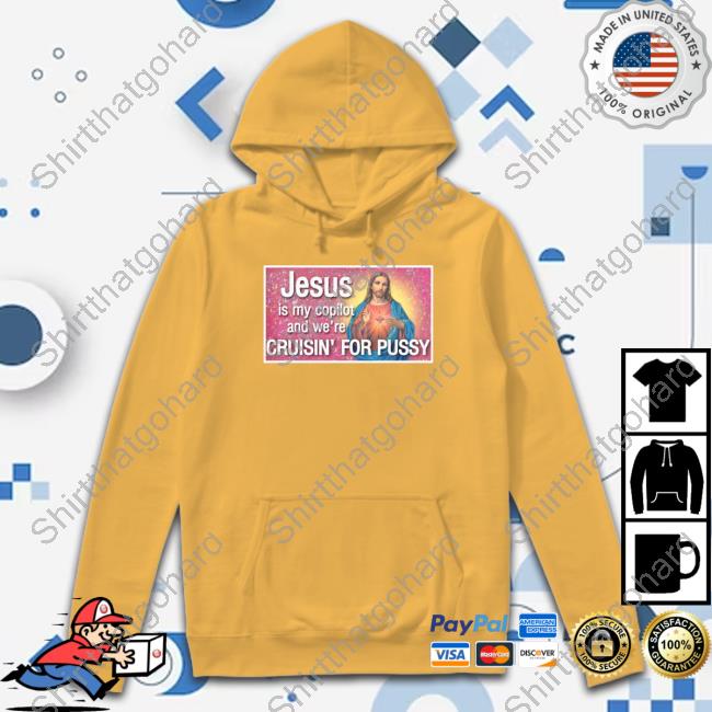 Official Shirts That Go Hard Jesus Is My Copilot And We're Cruisin' For Pussy Shirts