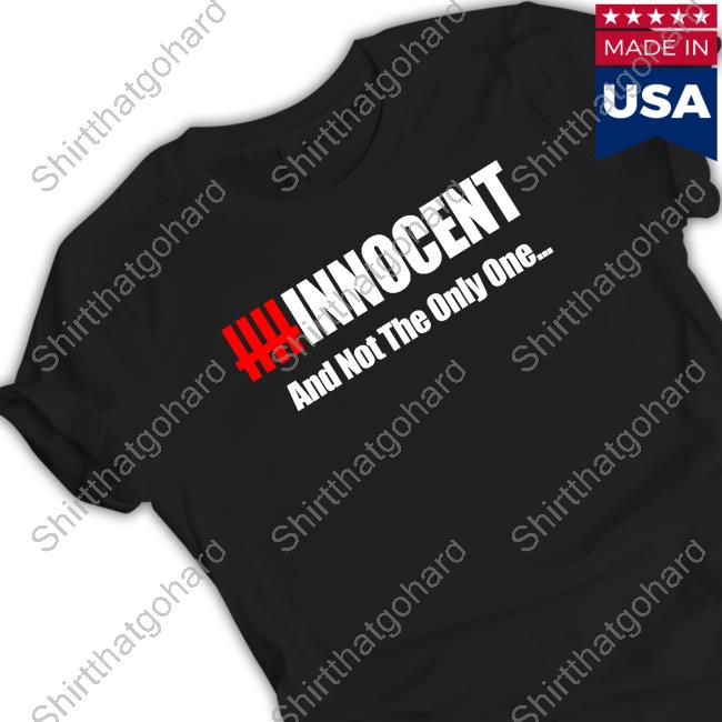 Official Innocent And Not The Only One Shirt