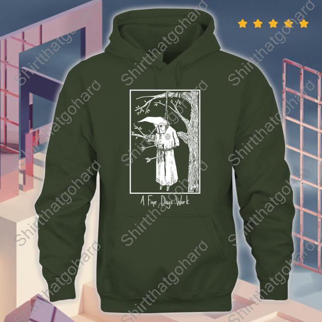 Official A Fine Days Work Shirt Official A Fine Days Work Shirts