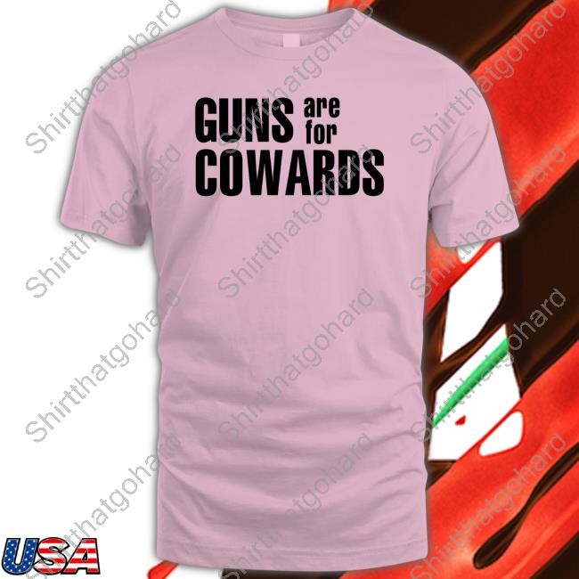 Guns Are For Cowards Sweatshirt Guns Are For Cowards Sweatshirt