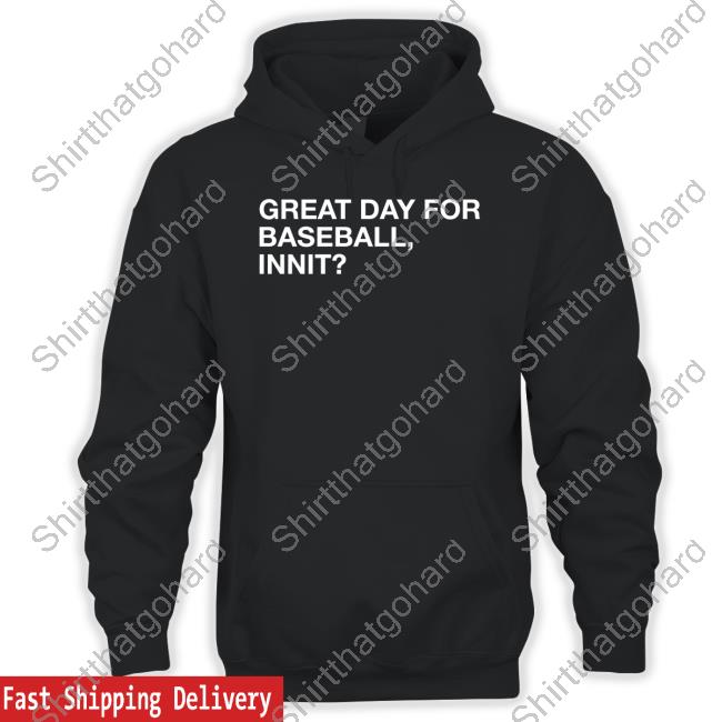 Great Day For Baseball Innit Shirts Great Day For Baseball Innit Shirt