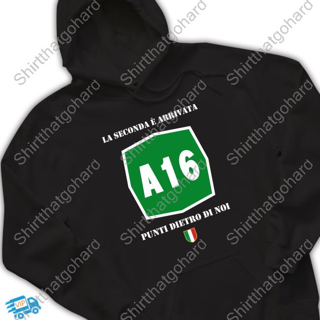 A16 La Seconda È Arrivata Punti Dietro Di Noi T Shirt Official Italy A16 La Seconda È Arrivata Punti Dietro Di Noi T Shirts