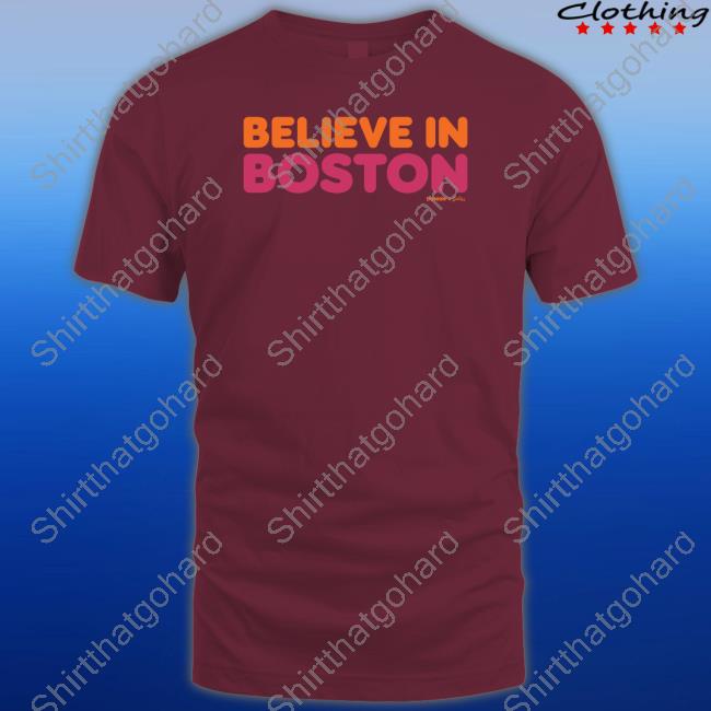 Believe In Boston X Dunkin Tee Shirt Believe In Boston X Dunkin Sweatshirt