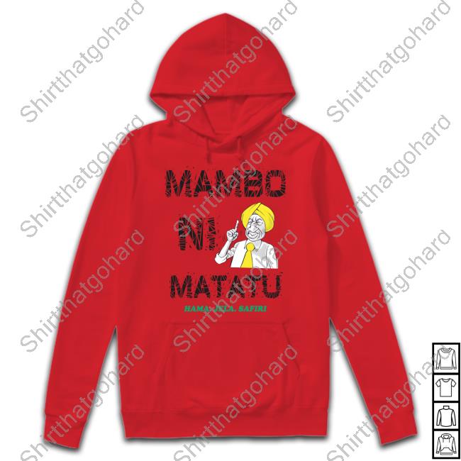 Gabriel Oguda Mambo Ni Matatu Hama Jela Safiri Shirt Official Gabriel Oguda Mambo Ni Matatu Hama Jela Safiri Sweatshirt