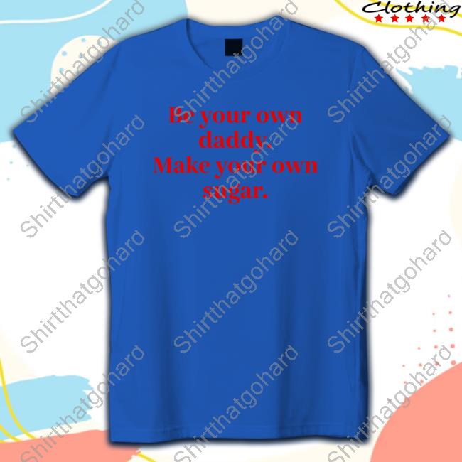Be Your Own Daddy Make Your Own Sugar Hoodie