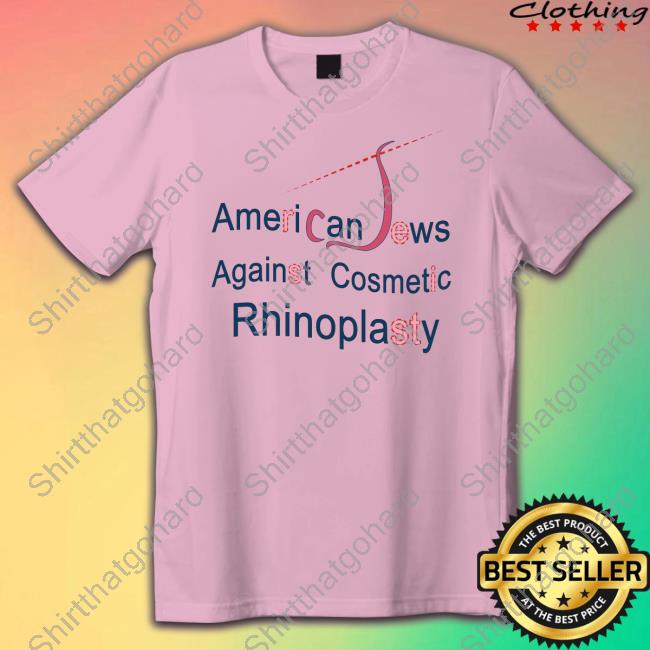 American Jews Against Cosmetic Rhinoplasty Shirt Murrie Rosenfeld American Jews Against Cosmetic Rhinoplasty T Shirt 101Stgec