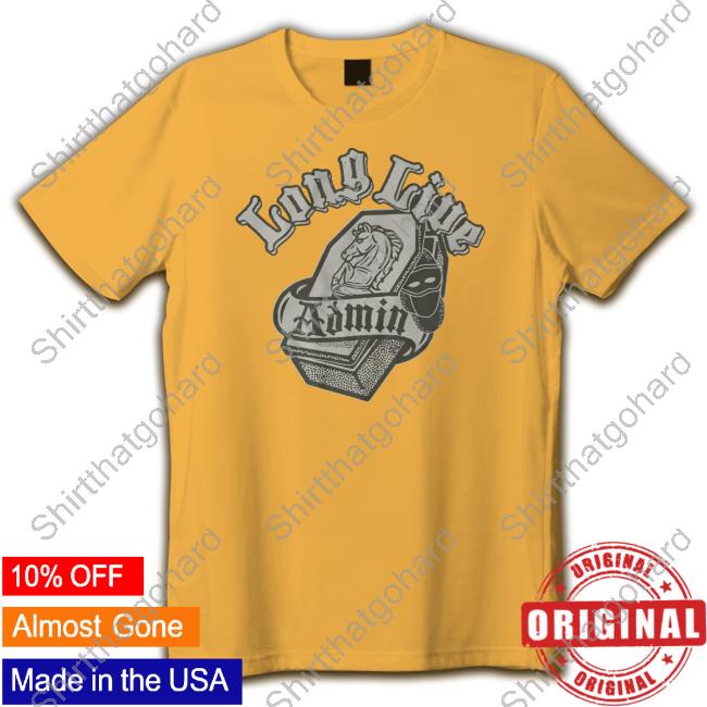 Long Live Admin Tee Official Administrative Results Merch Long Live Admin Tee