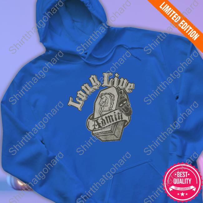 Long Live Admin Tee Long Live Admin Hooded Sweatshirt