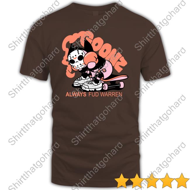 Shleprock Warren Goonz Always Fud Warren Shirts Official Goonz Always Fud Warren T-Shirt