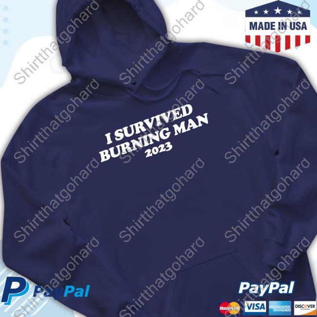 Shitheadsteve Merch I Survived Burning Man 2023 Hoodies Official Shitheadsteve Merch I Survived Burning Man 2023 T Shirt