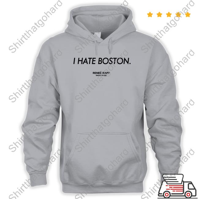 Renee Rapp I Hate Boston Tee Shirt Renee Rapp I Hate Boston T-Shirt