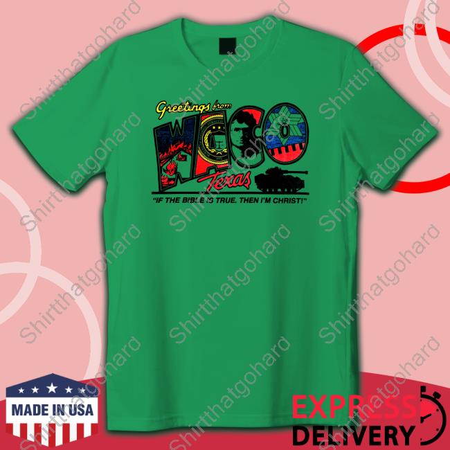 Greetings From Waco Shirt Shirts That Go Hard Greetings From Waco Texas Long Sleeve T-Shirt