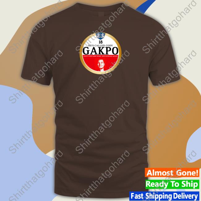 He’s called Cody Gakpo T-shirt Scouser Epublic Merch He’s called Cody Gakpo Sweatshirt