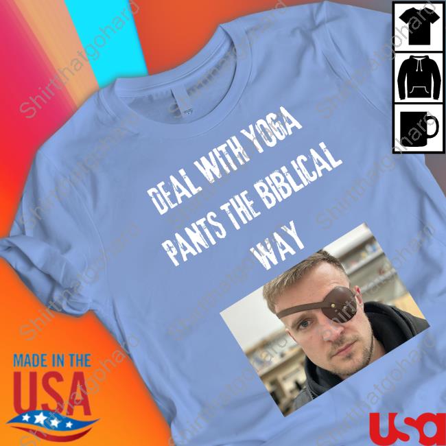 Original Deal With Yoga Pants The Biblical Way Tee Shirt Deal With Yoga Pants The Biblical Way Limited Edition Shirt