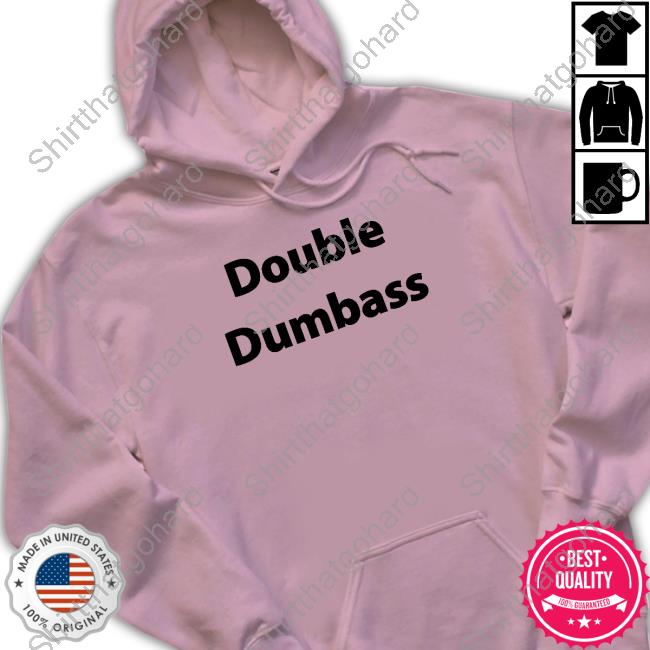 Double Dumbass Tee Official Double Dumbass Tee Shirt
