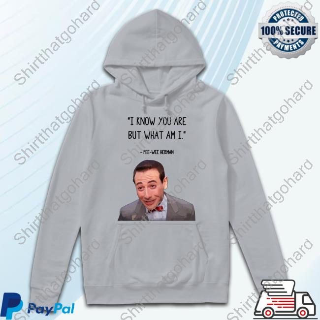 I Know You Are But What Am I Pee Wee Herman T-Shirt Official I Know You Are But What Am I Pee Wee Herman Tee Shirt