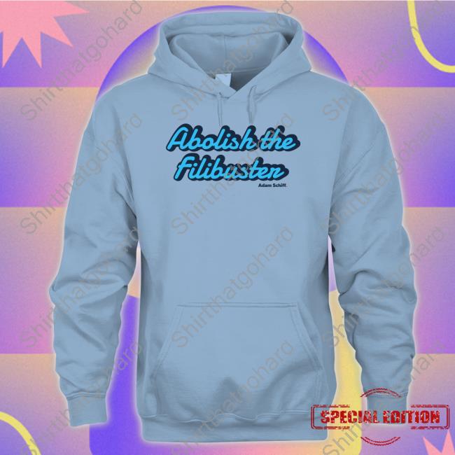 Adam Schiff Merch Abolish The Filibuster Shirt