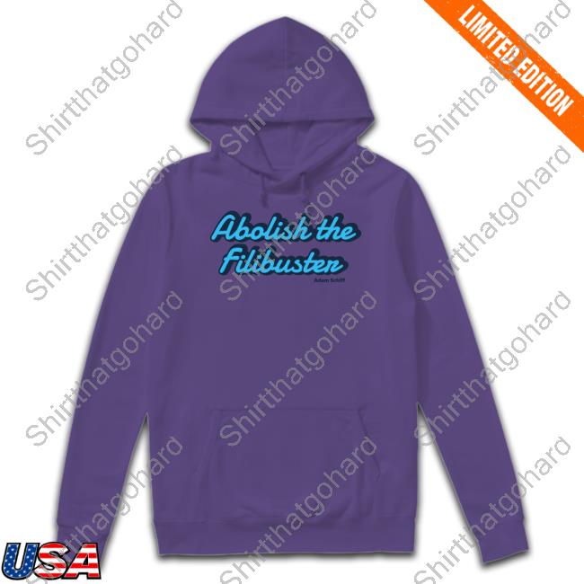 Abolish The Filibuster Tee Shirt Official Adam Schiff Merch Abolish The Filibuster T-Shirt
