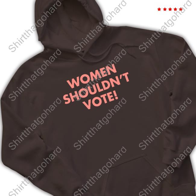 Women Shouldn't Vote Shirt H. Pearl Davis Women Shouldn't Vote Shirt