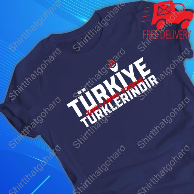 Türkiye Belongs To Turks Hoodie Ümit Özdağ Türkiye Türklerindir Türkiye Belongs To Turks Shirts Haberinizcomtr
