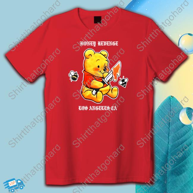 Pooh Honey Revenge Los Angeles Ca T Shirt Honey Revenge Los Angeles Ca Tee