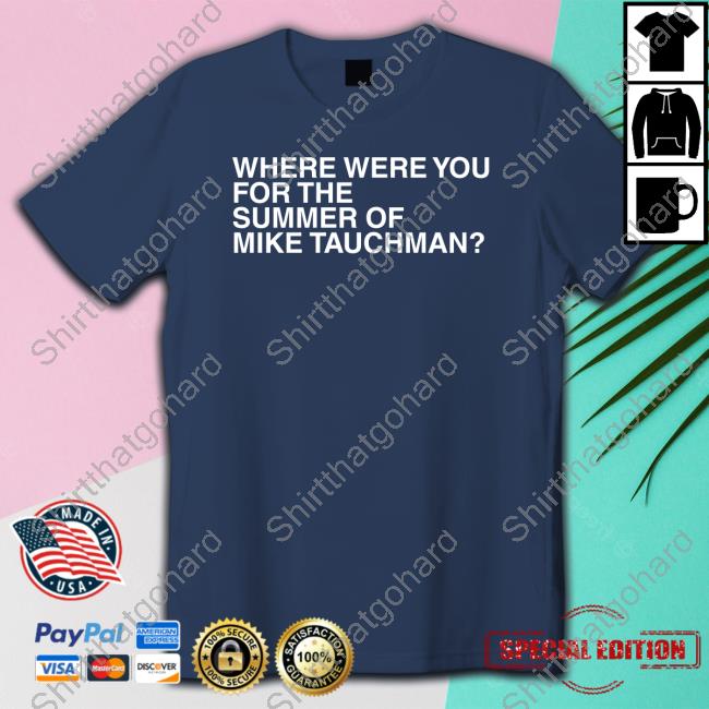Official Where Were You For The Summer Of Mike Tauchman T-Shirt Obvious Shirts Where Were You For The Summer Of Mike Tauchman Tee Shirt Mikedubsradio