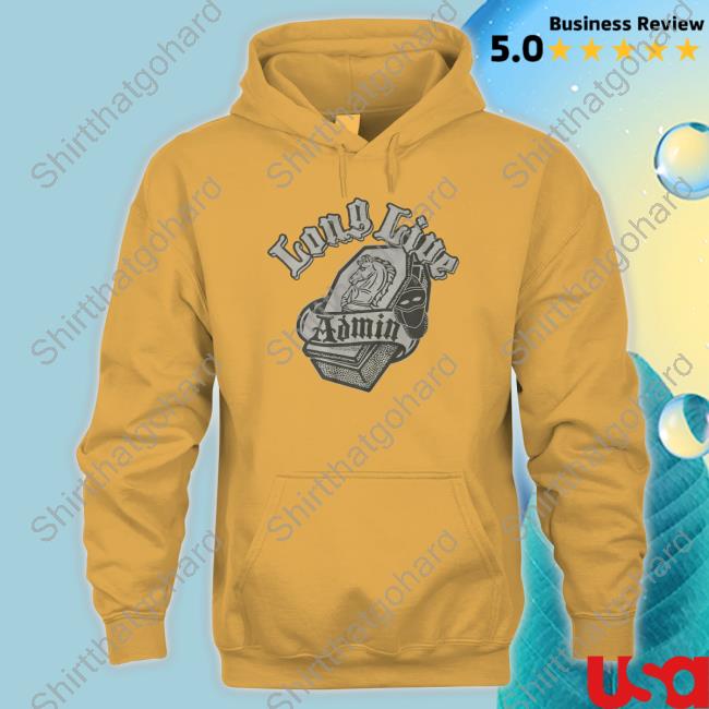 Long Live Admin Tee Administrative Results Merch Long Live Admin Long Sleeve Shirt