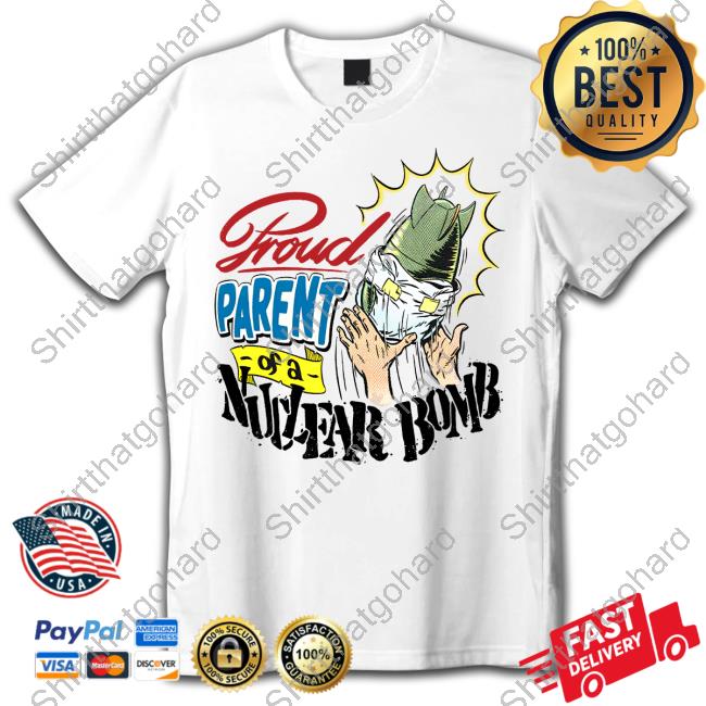 Proud Parent Of A Natural Bomb Tee Danny Gonzalez Merch Proud Parent Of A Natural Bomb T-Shirt