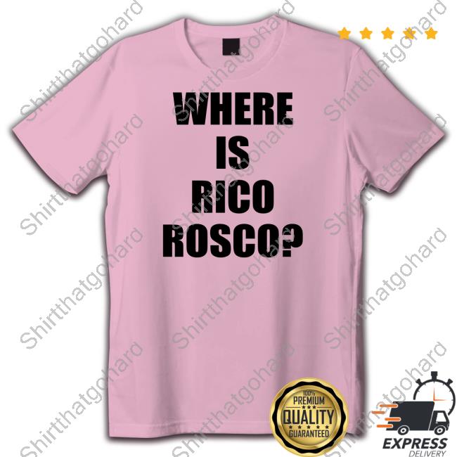 Official Where Is Rico Rosco T Shirt