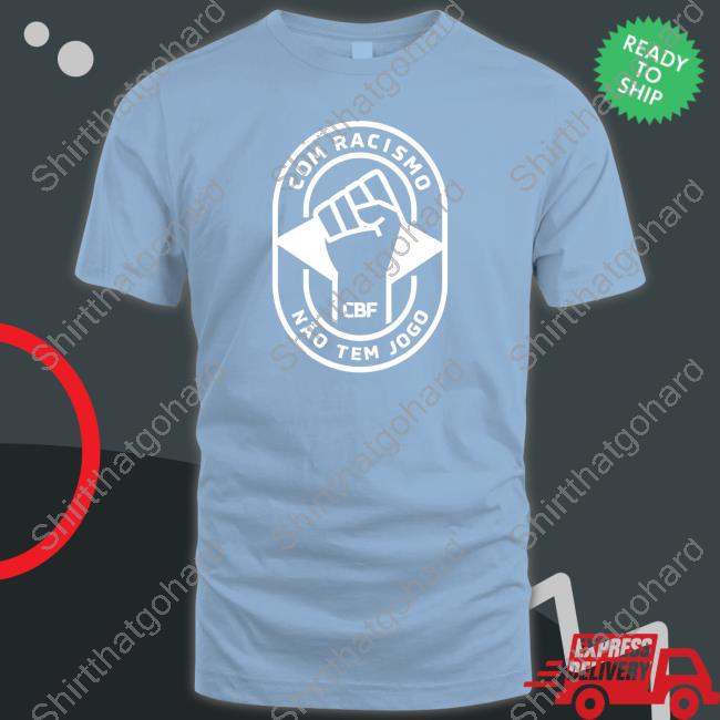 Brazil Com Racismo Não Tem Jogo Shirt Com Racismo Não Tem Jogo T-Shirt
