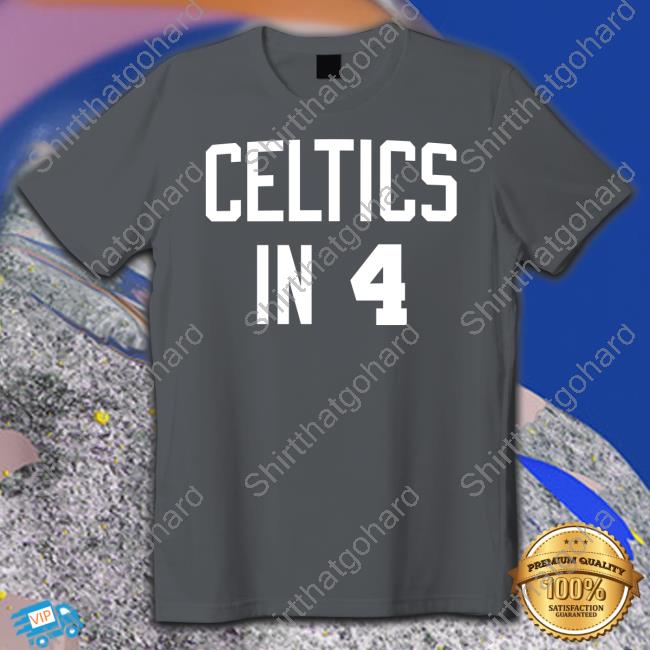 Official Celtics In 4 T Shirt Celtics In 4 T-Shirt