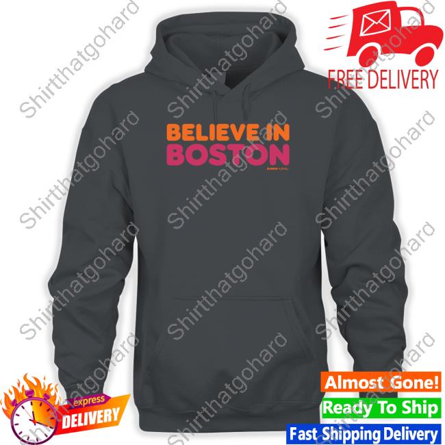 Believe In Boston X Dunkin Tee Shirt Official Believe In Boston X Dunkin Tee Shirt