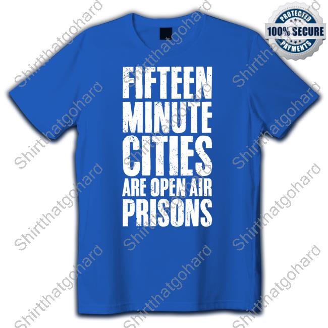 Fifteen Minute Cities Are Open Air Prisons T-Shirt Wide Awake Shop Fifteen Minute Cities Are Open Air Prisons Merch