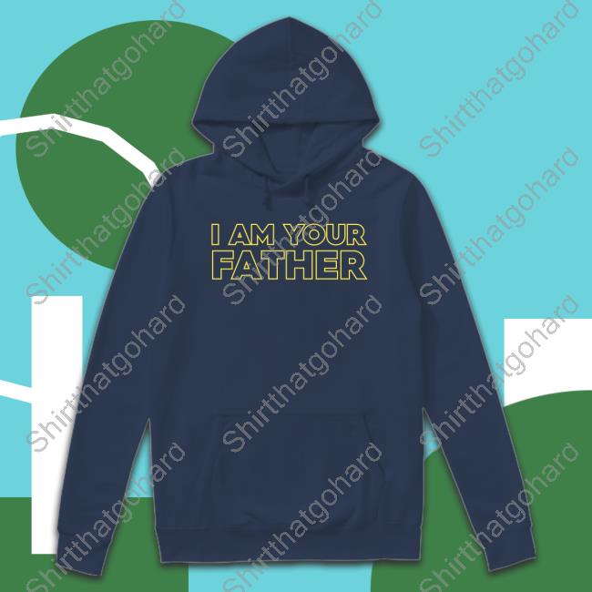 I Am Your Father T-Shirt I Am Your Father T-Shirt