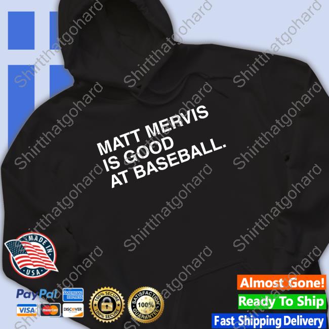 Obvious Shirts Merch Matt Mervis Is Good At Baseball Shirts Matt Mervis Is Good At Baseball Sweatshirt
