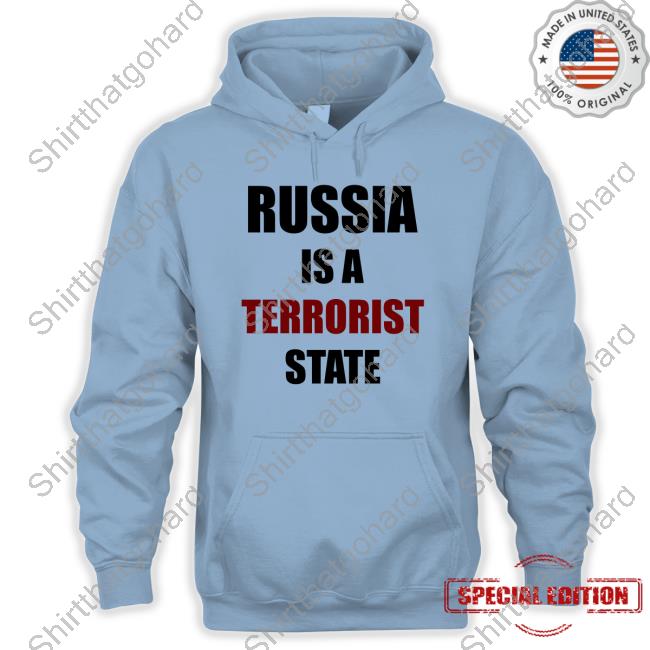 Russia Is A Terrorist State Ukraine War Hoodie Russia Is A Terrorist State Ukraine War Hooded Sweatshirt