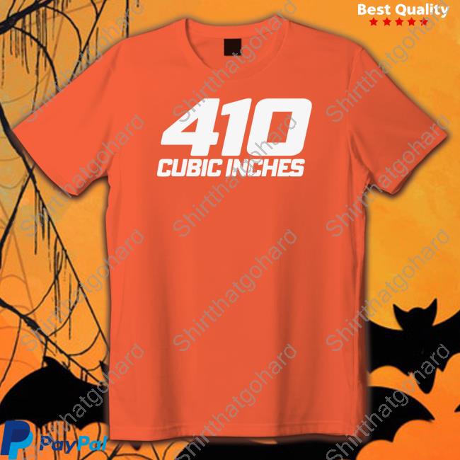 410 Cubic Inches Shirts 410 Cubic Inches Shirts