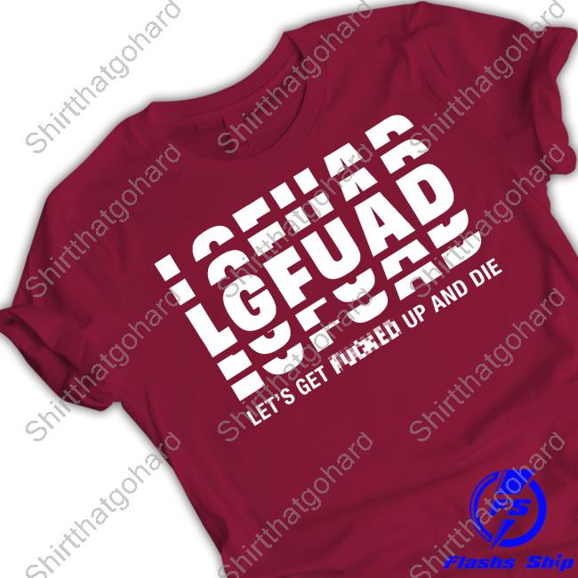 Official Motion City Soundtrack Lg Fua Let's Get Fucked Up And Die Shirt Official Lg Fua Let's Get Fucked Up And Die Clothing