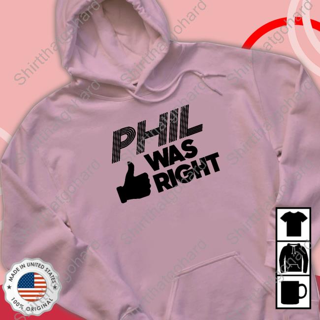Official Phil Was Right White Shirt Barstool Sports Pardon My Take Merch Phil Was Right White T Shirt