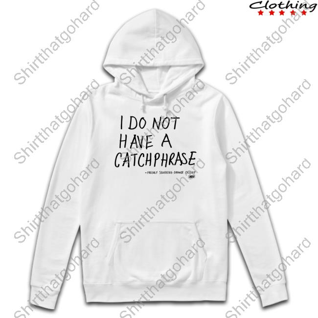 Official All Elite Wrestling Merch Orange Cassidy I Do Not Have A Catchphrase Tee Shirt Freshly Squeezed Orange Cassidy