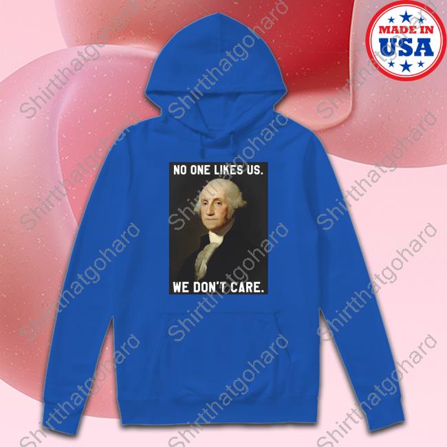 No One Likes Us We Don't Care Shirt Official Barstool Sports No One Likes Us We Don't Care Sweatshirt