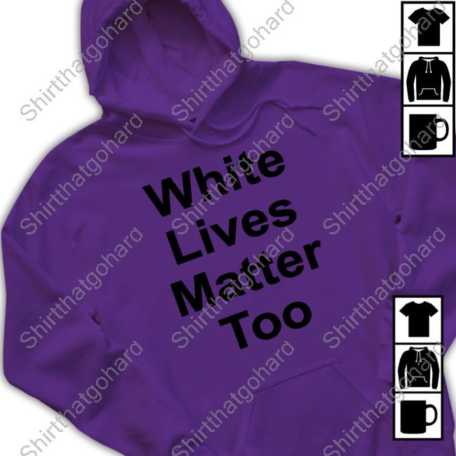 White Lives Matter Too Shirt Official 1Nicdar White Lives Matter Too Shir Cute