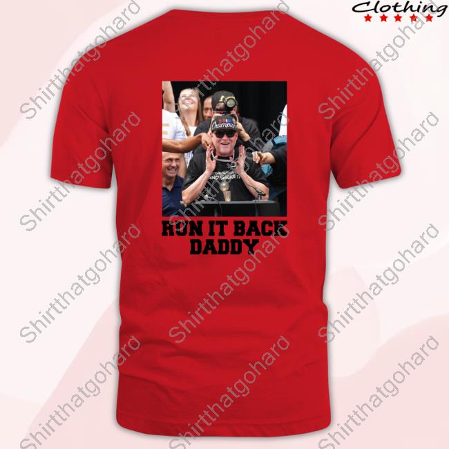 Official Run It Back Daddy Tee Michael Malone Run It Back Daddy Hoodie