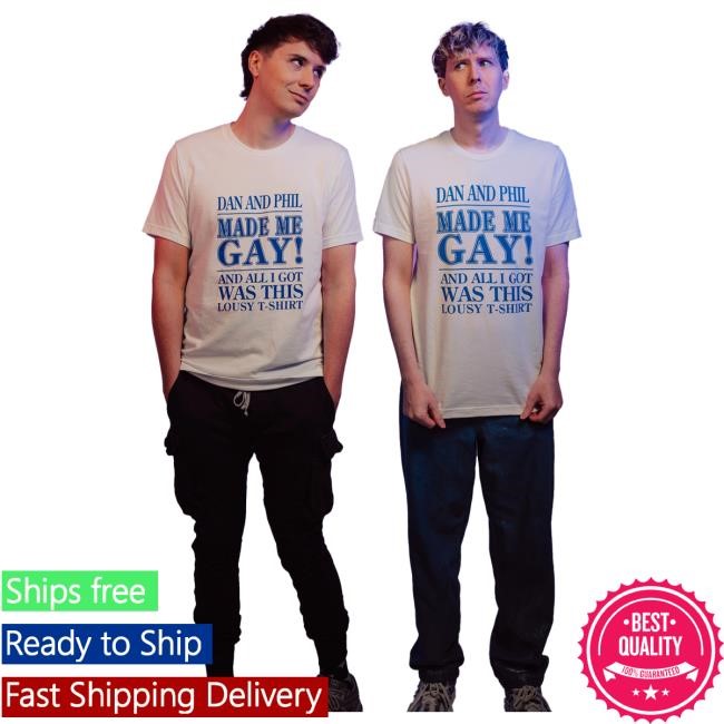 Official Dan And Phil Merch Shop Made Me Gay New Shirt Danandphilshop