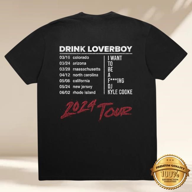 Official Loverboy Merch Store Drink Loverboy DJ Kyle Tees
