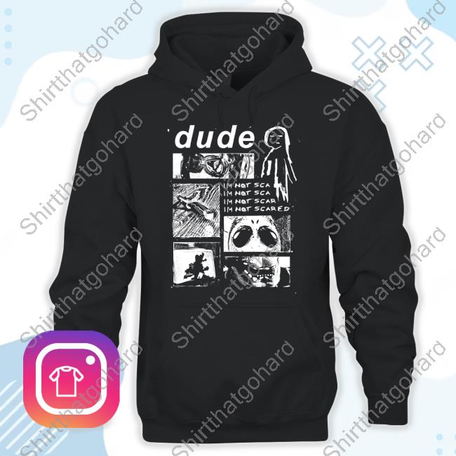 Vanoss Merch Dude Im Not Scared Shirts
