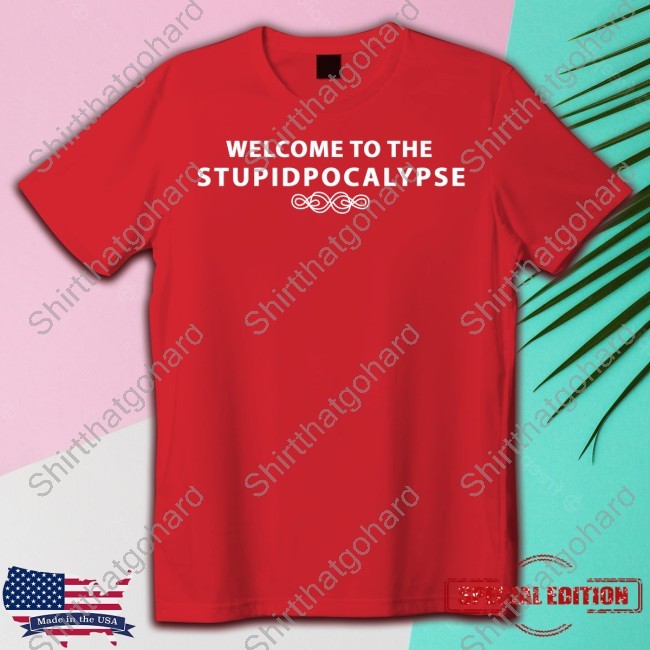 Welcome to the Stupidpocalypse Tee