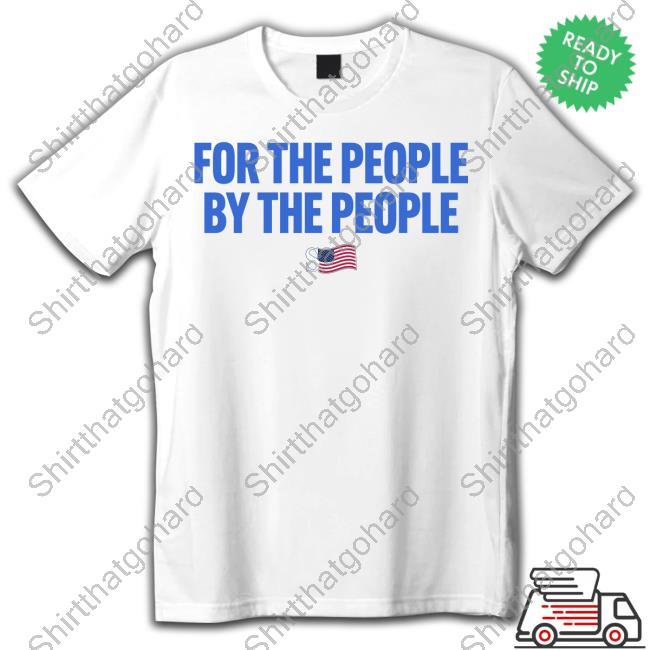 For The People By The People T-Shirt