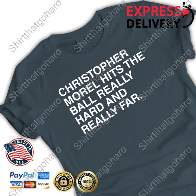 Obvious Shirt Merch Christopher Morel Hits The Ball Really Hard And Really Far T-Shirt