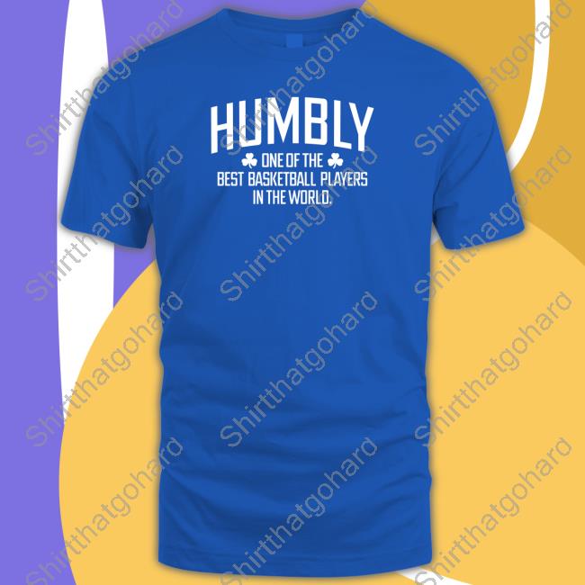 Official Breakingt Humbly One Of The Best Basketball Players In The World Shirt